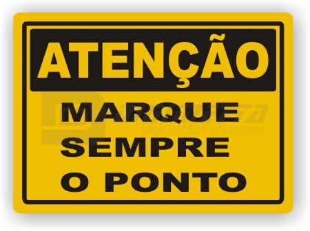 Placa: Atenção - Marque Sempre o Ponto