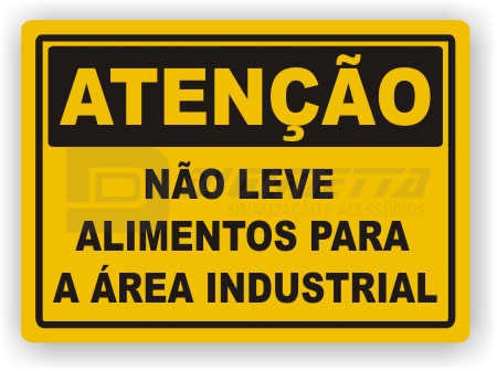 Placa: Atenção - Não Leve Alimentos Para a Área Industrial