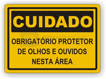 Placa: Cuidado - Obrigatório Protetor de Olhos e Ouvidos Nesta Área