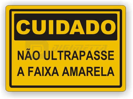 Placa: Cuidado - Não Ultrapasse a Faixa Amarela