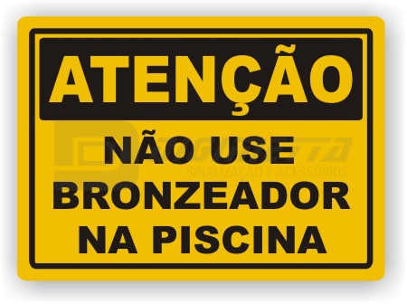 Placa: Ateno - No Use Bronzeador na Piscina