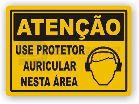 Placa: Ateno - Use Protetor Auricular Nesta rea