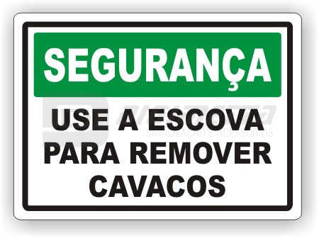 Placa: Segurana - Use a Escova Para Remover Cavacos