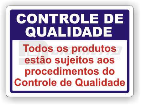 Placa: Todos os Produtos Esto Sujeitos aos Procedimentos do Controle de Qualidade