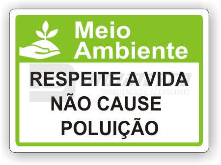 Placa: Respeite a Vida Não Cause Poluição
